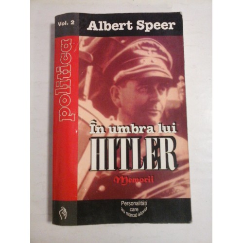 IN UMBRA LUI HITLER - ALBERT SPEER - vol.2 IN UMBRA LUI HITLER - ALBERT SPEER - vol.2